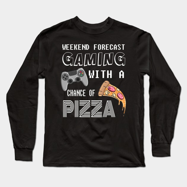 Gamer Weekend Forecast gaming with a chance of Pizza - Funny gift Long Sleeve T-Shirt by rebuffquagga